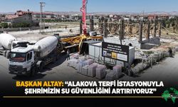 Başkan Altay: “Alakova Terfi İstasyonuyla Şehrimizin Su Güvenliğini Artırıyoruz”