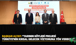 “Yarının Köyleri Projesi” Protokolü İmza Töreni Düzenlendi