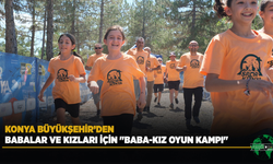 Konya Büyükşehir’den Babalar ve Kızları İçin "Baba-Kız Oyun Kampı"