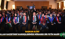 Başkan Altay: “Allah Gazze’deki Kardeşlerimize Mübarek Bir Fetih Nasip Etsin”