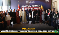 BAŞKAN ALTAY: “Verdiğimiz Sözleri Yerine Getirmek İçin Çaba Sarf Ediyoruz”