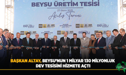 Başkan Altay, Beysu’nun 1 Milyar 130 Milyonluk Dev Tesisini Hizmete Açtı
