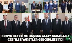 Konya Heyeti ve Başkan Altay Ankara’da Çeşitli Ziyaretler Gerçekleştirdi