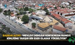 Mevlevi Dergâhı Konya'nın Manevi  Kimliğine Yakışır Bir Eser Olarak Yükseliyor"
