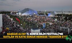 Başkan Altay 11. Konya Bilim Festivali’ne Katılan ve Katkı Sunan Herkese Teşekkür Etti