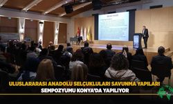 Uluslararası Anadolu Selçukluları Savunma Yapıları Sempozyumu Konya’da Yapılıyor