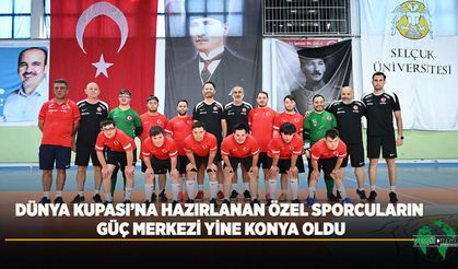 Dünya Kupası’na Hazırlanan Özel Sporcuların Güç Merkezi Yine Konya Oldu