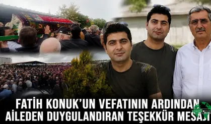 Fatih Konuk'un Vefatının Ardından Aileden Duygulandıran Teşekkür Mesajı