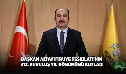 Başkan Altay İtfaiye Teşkilatı’nın 312. Kuruluş Yıl Dönümünü Kutladı