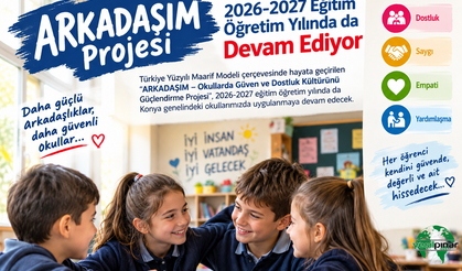 “ARKADAŞIM” Projesi 2026-2027 Eğitim Öğretim Yılında da Devam Ediyor