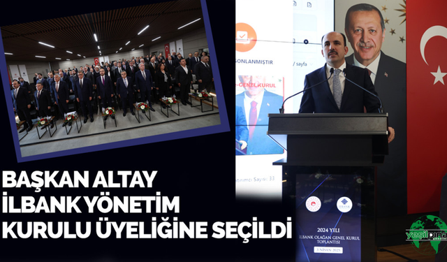 Başkan Altay İlbank Yönetim Kurulu Üyeliğine Seçildi