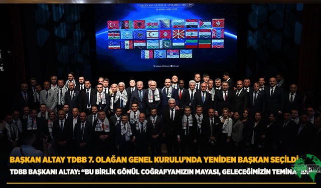 Başkan Altay TDBB 7. Olağan Genel Kurulu’nda Yeniden Başkan Seçildi