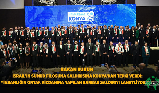 Bakan Kurum İsrail’in Sumud Filosuna Saldırısına Konya’dan Tepki Verdi