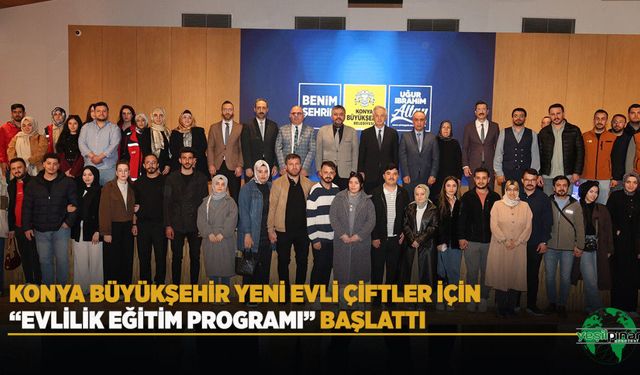 Konya Büyükşehir Yeni Evli Çiftler İçin “Evlilik Eğitim Programı” Başlattı