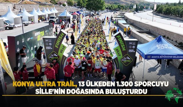 Konya Ultra Trail, 13 Ülkeden 1.300 Sporcuyu Sille'nin Doğasında Buluşturdu