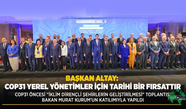 COP 31 Öncesi "İklim Dirençli Şehirlerin Geliştirilmesi" Toplantısı Bakan Murat Kurum’un Katılımıyla Yapıldı
