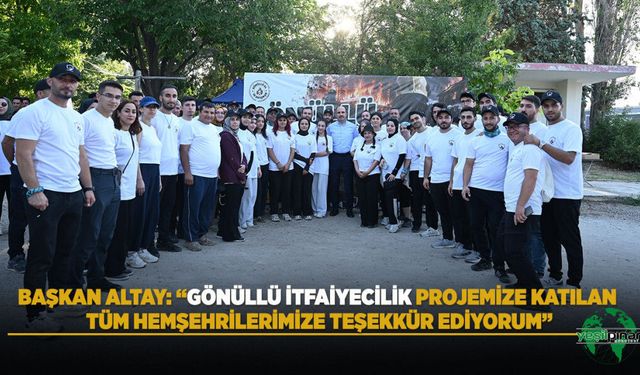 BAŞKAN ALTAY: “Gönüllü İtfaiyecilik Projemize Katılan Tüm Hemşehrilerimize Teşekkür Ediyorum”