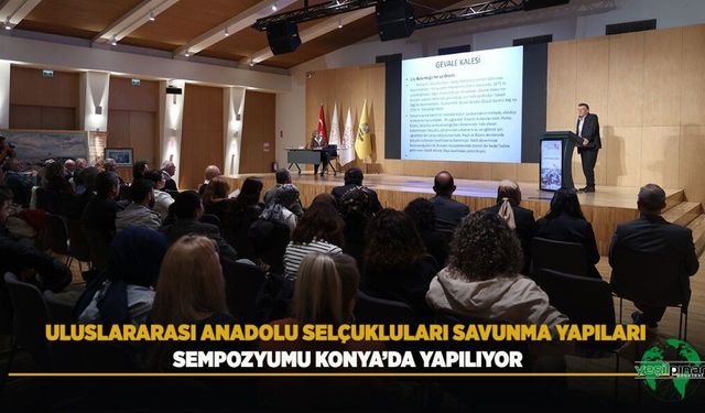 Uluslararası Anadolu Selçukluları Savunma Yapıları Sempozyumu Konya’da Yapılıyor