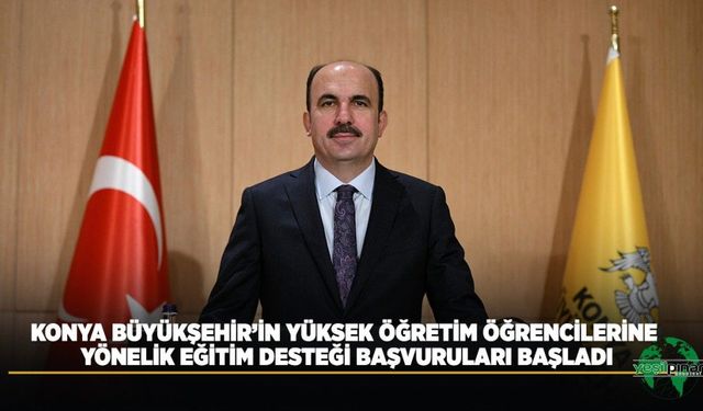 Konya Büyükşehir’in Yüksek Öğretim Öğrencilerine Yönelik Eğitim Desteği Başvuruları Başladı