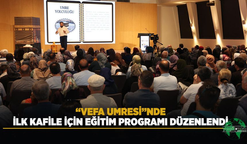 “Vefa Umresi”nde İlk Kafile İçin Eğitim Programı Düzenlendi