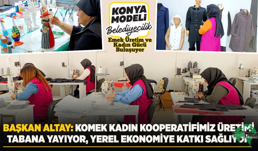 Konya Modeli Belediyecilikte Emek, Üretim Ve Kadın Gücü Buluşuyor