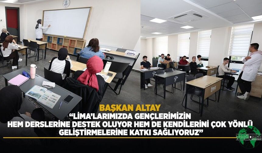 BAŞKAN ALTAY: “Lima’larımızda Gençlerimizin Hem Derslerine Destek Oluyor Hem De Kendilerini Çok Yönlü Geliştirmelerine K