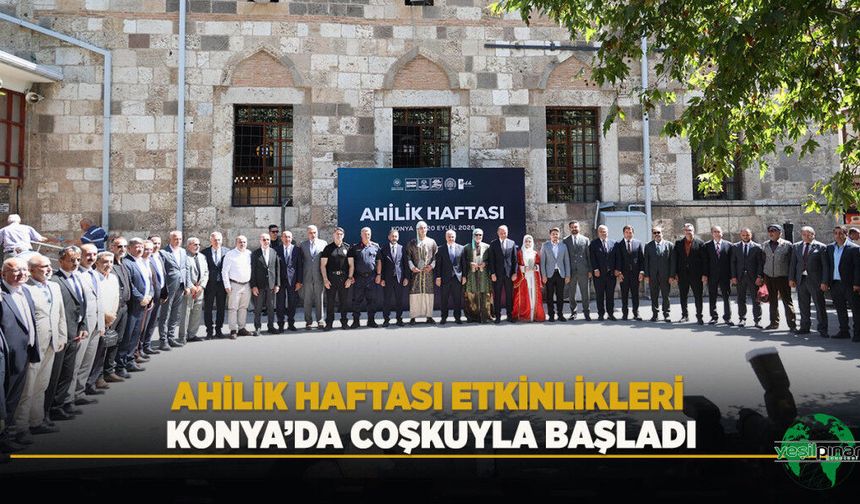 Ahilik Haftası Etkinlikleri Konya’da Coşkuyla Başladı