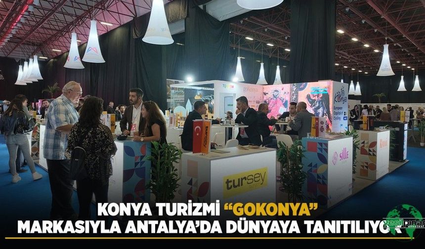 Konya Turizmi “GOKONYA” Markasıyla Antalya’da Dünyaya Tanıtılıyor